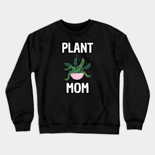 Proud Plant Mom - Plant Lover Crewneck Sweatshirt